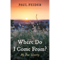 Where Do I Come From?: My True Identity - Hardcover