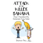 Attack of the Killer Banana: How I Handled My Extremely Fussy Eater - Paperback