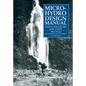 Micro-Hydro Design Manual: A Guide to Small-Scale Water Power Schemes - Paperback