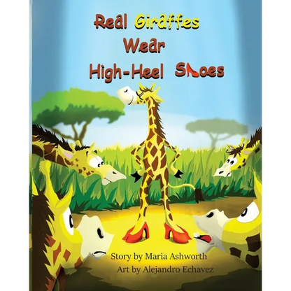 Real Giraffes Wear High-heel Shoes: A gender-neutral picture book for children who care to be different - Paperback