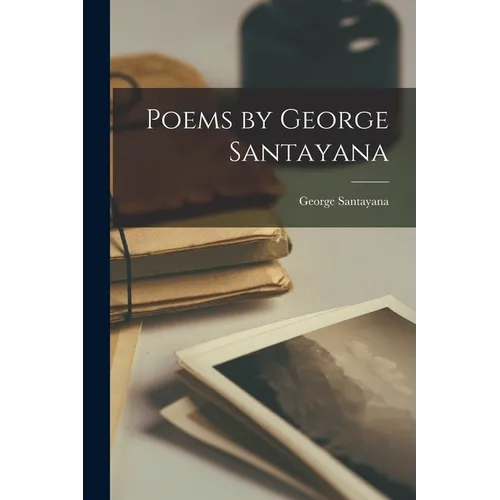 Poems by George Santayana - Paperback