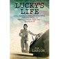 Lucky's Life: Letters Home from Lt. William R. Larson, USNR, a Beloved Son, Brother, and WWII Torpedo Bomber Fighter Pilot - Squadro - Paperback