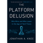 The Platform Delusion: Who Wins and Who Loses in the Age of Tech Titans - Hardcover