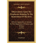 Observations Upon the Prophecies Relating to the Restoration of the Jews: With an Appendix, in Answer to the Objections of Some Late Writers (1771) - Paperback