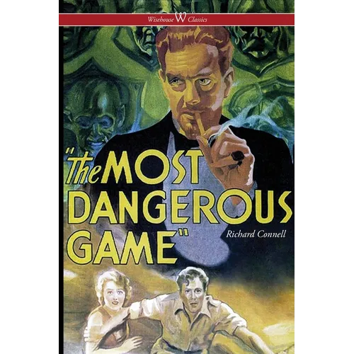 The Most Dangerous Game (Wisehouse Classics Edition) - Paperback