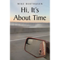 Hi, It's About Time - Paperback