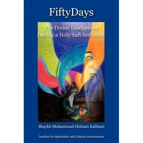 Fifty Days: the Divine Disclosures During a Holy Sufi Seclusion - Paperback