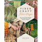 Fiber Craft Heritage: Easy-To-Learn Textile Techniques from the Stone Age to Today, with 52 Try-It Projects - Hardcover