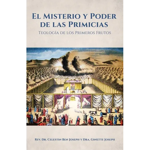 El Misterio y Poder de las Primicias: Teología de los Primeros Frutos - Paperback