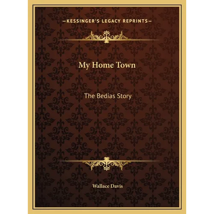 My Home Town: The Bedias Story - Hardcover