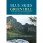 Blue Skies, Green Hell: A True Story about Bush Flying Pioneers in Wild Venezuela - "I Was There" - Hardcover
