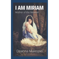 I Am Miriam: Mother of the Messiah - Paperback