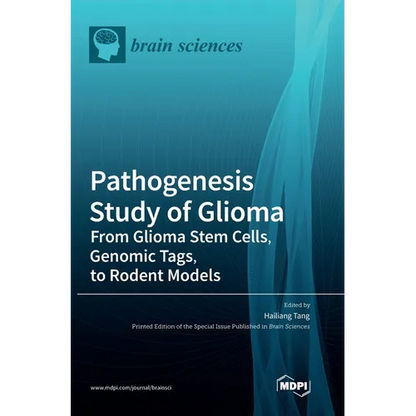 Pathogenesis Study of Glioma: From Glioma Stem Cells, Genomic Tags, to Rodent Models - Hardcover