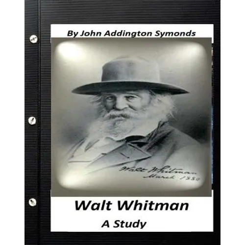 Walt Whitman: a study. By John Addington Symonds - Paperback