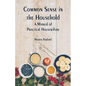 Common Sense in the Household: A Manual of Practical Housewifery - Paperback