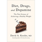 Diet, Drugs, and Dopamine: The New Science of Achieving a Healthy Weight - Hardcover
