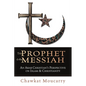 The Prophet & the Messiah: An Arab Christian's Perspective on Islam & Christianity - Paperback