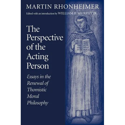The Perspective of the Acting Person: Essays in the Renewal of Thomistic Moral Philosophy - Paperback