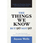 The Things We Know But Do Not Do: Insights into Parenting, Teaching and Coaching Today's Youth - Paperback