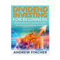 Dividend Investing For Beginners: Make Passive Income With Dividend Yeilding Stocks - Paperback