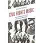 Civil Rights Music: The Soundtracks of the Civil Rights Movement - Paperback