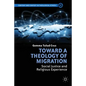 Toward a Theology of Migration: Social Justice and Religious Experience - Hardcover