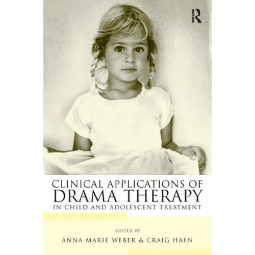 Clinical Applications of Drama Therapy in Child and Adolescent Treatment - Paperback