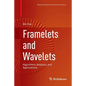 Framelets and Wavelets: Algorithms, Analysis, and Applications - Paperback