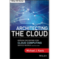 Architecting the Cloud: Design Decisions for Cloud Computing Service Models (Saas, Paas, and Iaas) - Hardcover