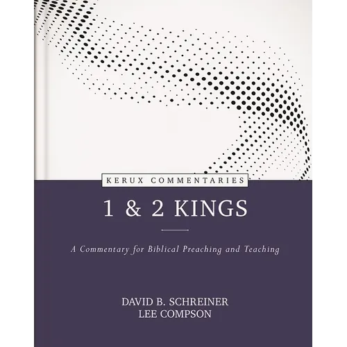 1 & 2 Kings: A Commentary for Biblical Preaching and Teaching - Hardcover