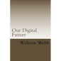 Our Digital Future: Smart analysis of smart technology - Paperback