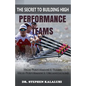 The Secret to Building High Performance Teams: High Performance Teams, High Performance Organizations - Paperback