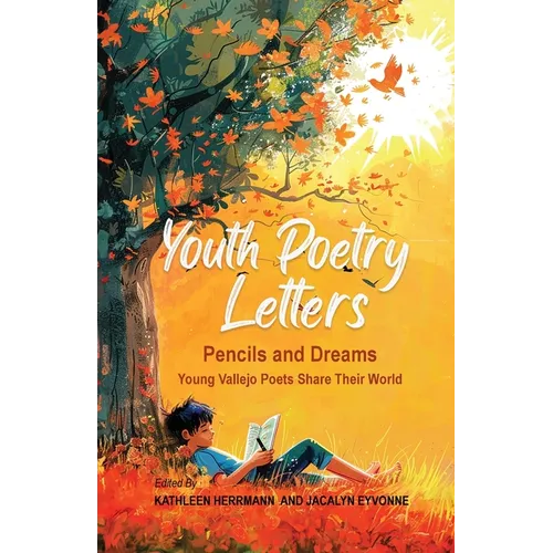 Youth Poetry Letters - Pencils and Dreams: Young Vallejo Poets Share Their World - Paperback