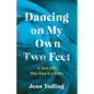 Dancing on My Own Two Feet: A New Life One Step at a Time - Paperback