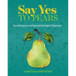 Say Yes to Pears: Food Literacy in and Beyond the English Classroom - Paperback