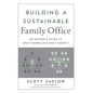 Building a Sustainable Family Office: An Insider's Guide to What Works and What Doesn't - Hardcover