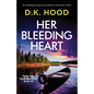 Her Bleeding Heart: An absolutely gripping and addictive serial killer thriller - Paperback