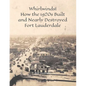 Whirlwinds!: How the 1920's Created and Nearly Destroyed Fort Lauderdale - Paperback