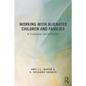 Working With Alienated Children and Families: A Clinical Guidebook - Paperback