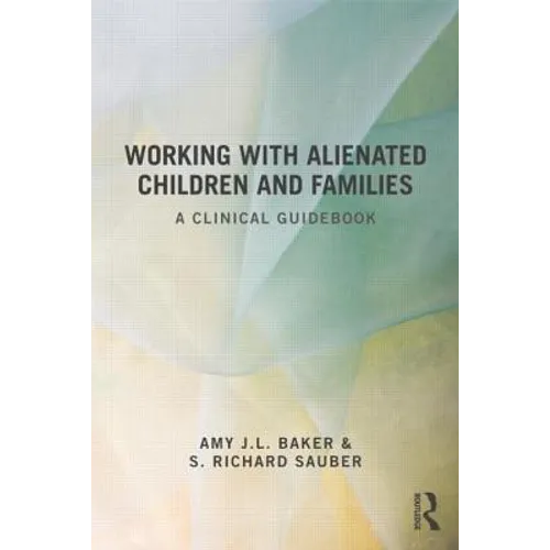 Working With Alienated Children and Families: A Clinical Guidebook - Paperback