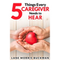 5 Things Every Caregiver Needs to Hear - Paperback