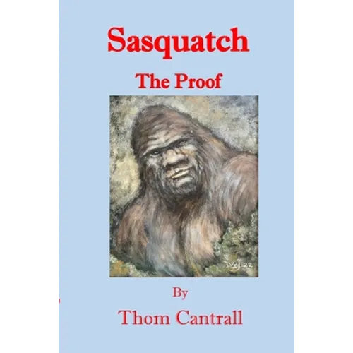 Sasquatch: The Proof - Paperback