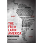 The FBI in Latin America: The Ecuador Files - Paperback