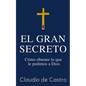 El GRAN Secreto: Para obtener lo que le pedimos a Dios - Paperback