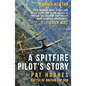A Spitfire Pilot's Story: Pat Hughes: Battle of Britain Top Gun - Paperback