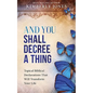 And You Shall Decree A Thing: Topical Biblical Declarations That Will Transform Your Life - Paperback