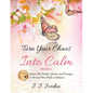 Turn Your Chaos Into Calm - Paperback