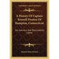 A History Of Captain Roswell Preston Of Hampton, Connecticut: His Ancestry And Descendants (1899) - Paperback
