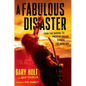 A Fabulous Disaster: From the Garage to Madison Square Garden, the Hard Way - Hardcover