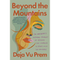 Beyond the Mountains: An Immigrant's Inspiring Journey of Healing and Learning to Dance with the Universe - Paperback